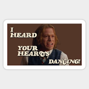 I HEARD YOUR HEARTS DANCING! Sticker